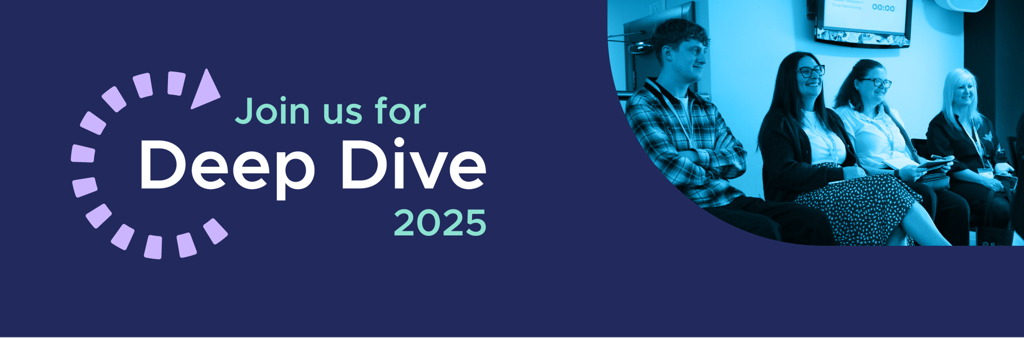 Join us for Deep Dive 2025. On the right hand side of the graphic is a photo of four people sat down listening to a workshop