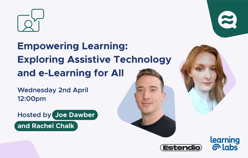 Empowering Learning: Exploring Assistive Technology and e-Learning for All. Wednesday 2nd April 12:00pm. Hosted by Joe Dawber and Rachel Chalk