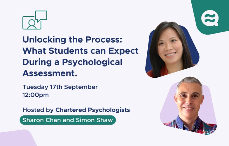 Unlocking the Process: What Students can Expect During a Psychological Assessment. Tuesday 17th September 12:00pm. Hosted by Chartered Psychologists Sharon Chan and Simon Shaw. Unlocking the Process: What Students can Expect During a Psychological Assessment. Tuesday 17th September 12:00pm. Hosted by Chartered Psychologists Sharon Chan and Simon Shaw.